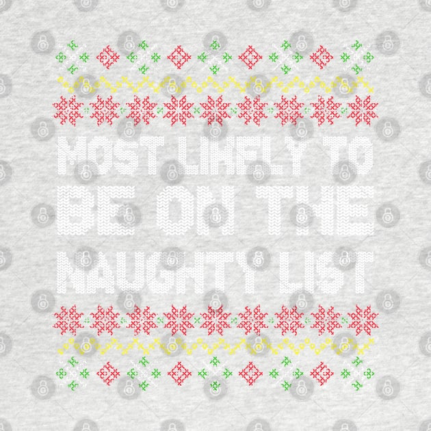 Most Likely To Be On Naughty List Ugly Christmas Sweater Pattern by E